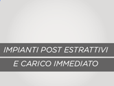 Impianti post-estrattivi e carico immediato in 4 ore